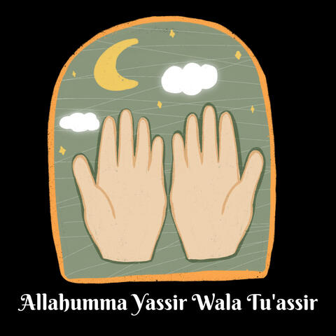 Allahumma Yassir Wala Tu'assir