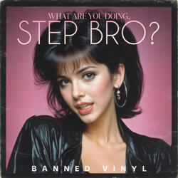 What Are You Doing Step Bro?