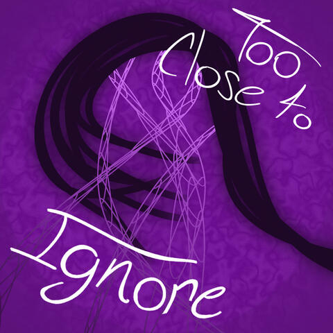 Too Close to Ignore