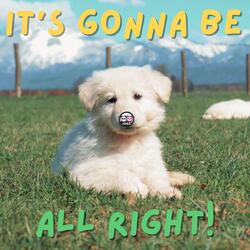 It's gonna be all right