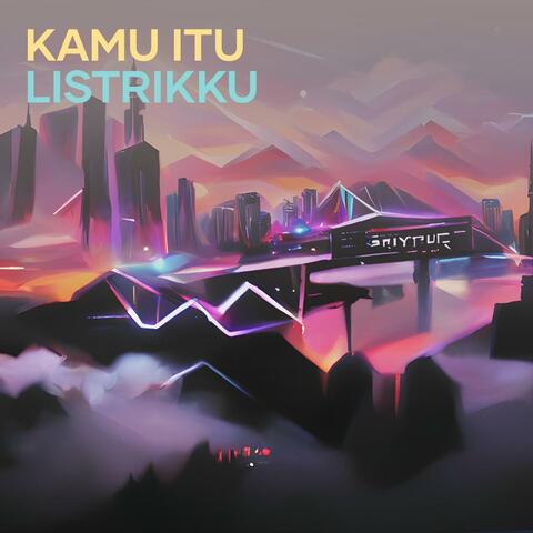 Kamu itu Listrikku