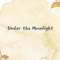 Under the Moonlight
