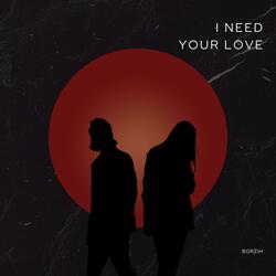 I Need Your Love