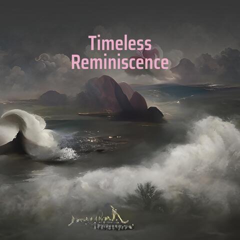 Timeless Reminiscence