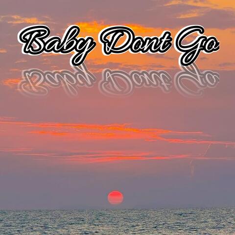Baby Dont Go