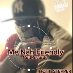 Me Nah Friendly