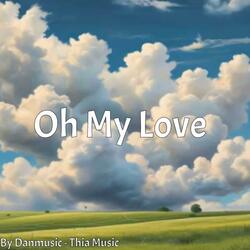 Oh My Love