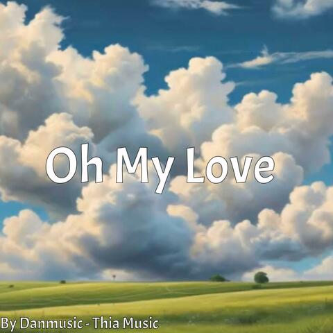 Oh My Love