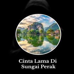 Cinta Lama di Sungai Perak