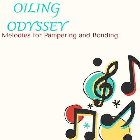 Oiling Odyssey - Melodies for Pampering and Bonding