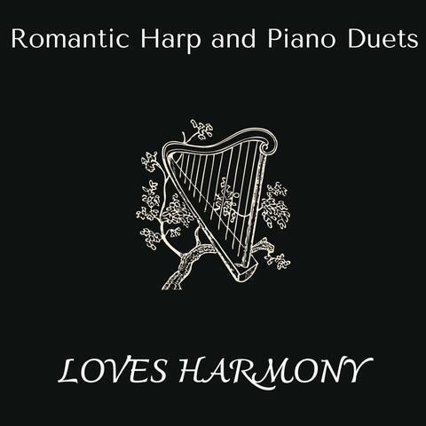 Loves Harmony - Romantic Harp and Piano Duets