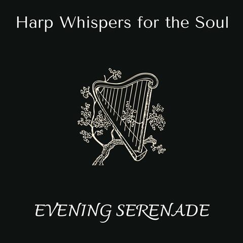 Evening Serenade - Harp Whispers for the Soul