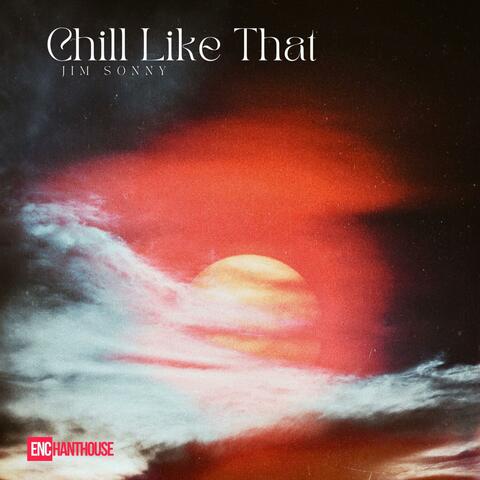 Chill Like That