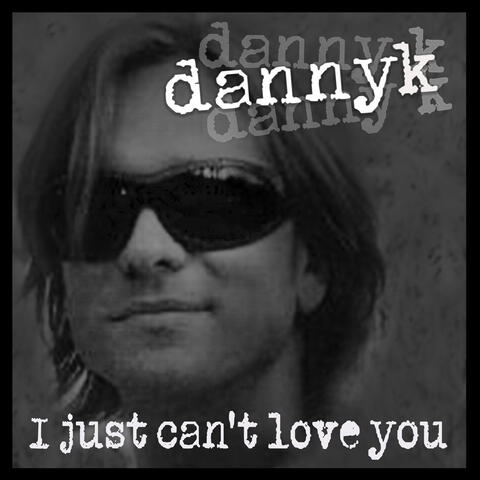 I Just Can't Love You