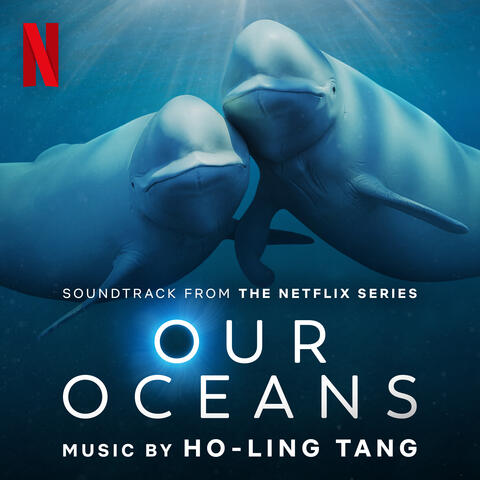 Our Oceans (Soundtrack from the Netflix Series)