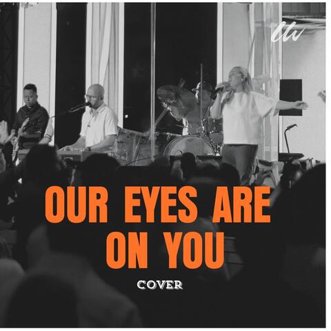 Our Eyes Are on You