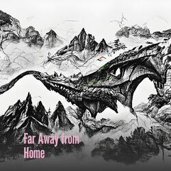 Far Away from Home
