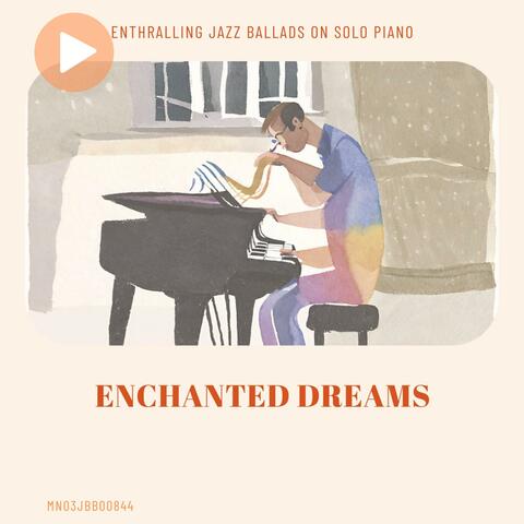 Enchanted Dreams: Enthralling Jazz Ballads on Solo Piano