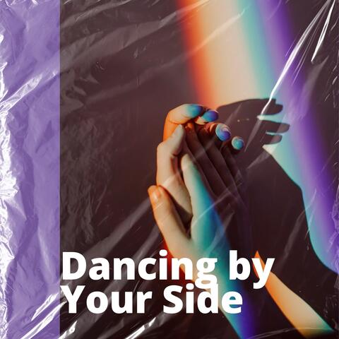 Dancing by Your Side