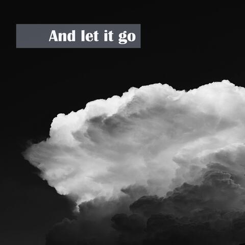 And let it go