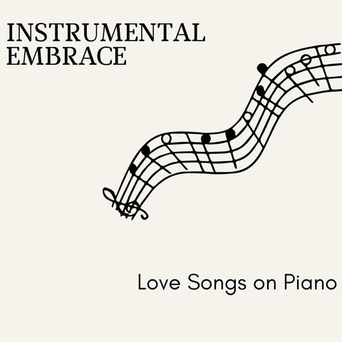 Instrumental Embrace - Love Songs on Piano
