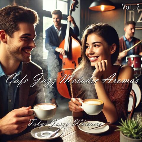 Cafe Jazz Melodic Aromas Vol.2