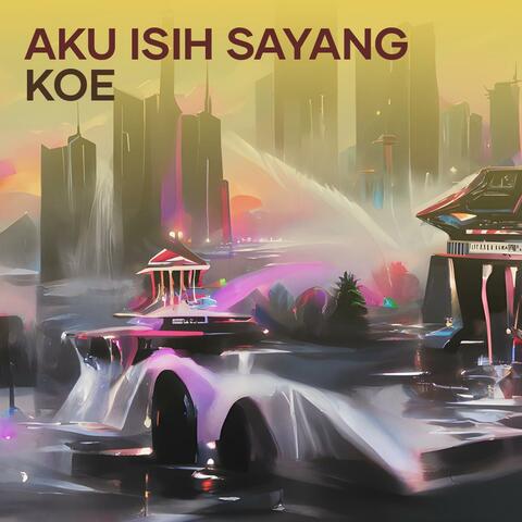 aku isih sayang koe