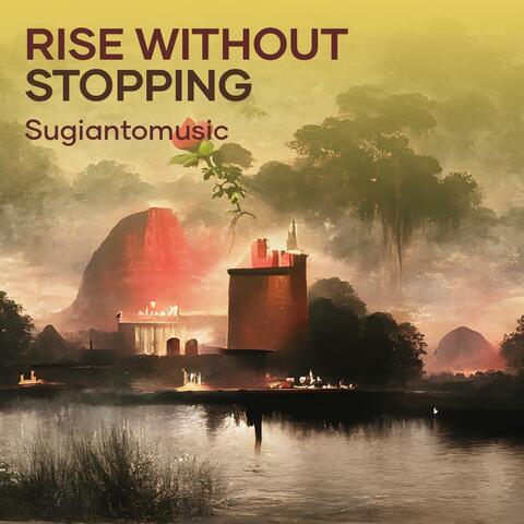 Rise Without Stopping