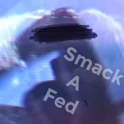 Smack A Fed