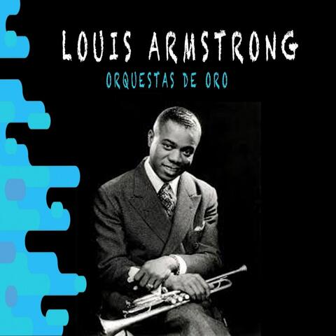 Orquestas de Oro , Louis Armstrong