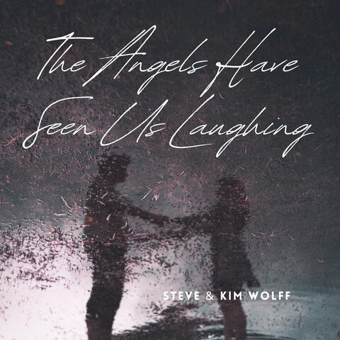 The Angels Have Seen Us Laughing