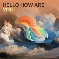 Hello How Are You
