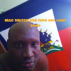 MAC SNiTCH ZOE fuck day light come