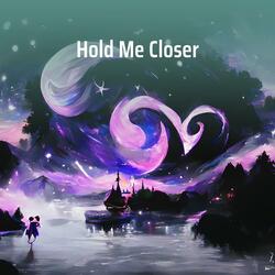 Hold Me Closer