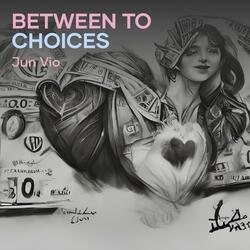 Between to choices