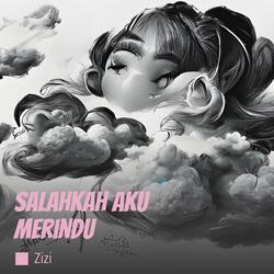 Salahkah Aku Merindu