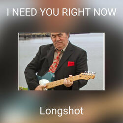 I NEED YOU RIGHT NOW