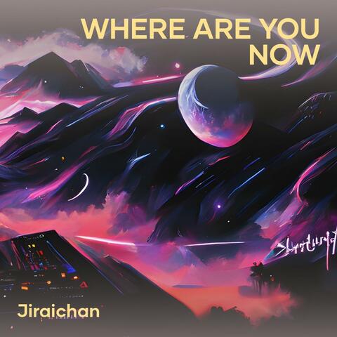 where are you now