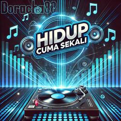 HIDUP CUMA SEKALI