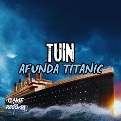 Tuim Afunda Titanic