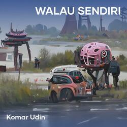 Walau Sendiri