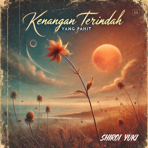 Kenangan Terindah yang Pahit