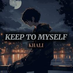 KEEP TO MYSELF