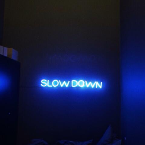 Slow Down