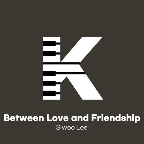 Between Love and Friendship
