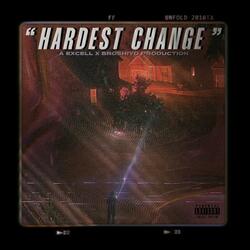 HARDEST CHANGE