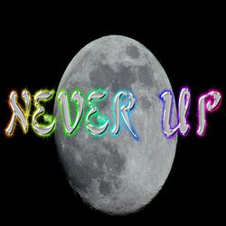 NEVER UP