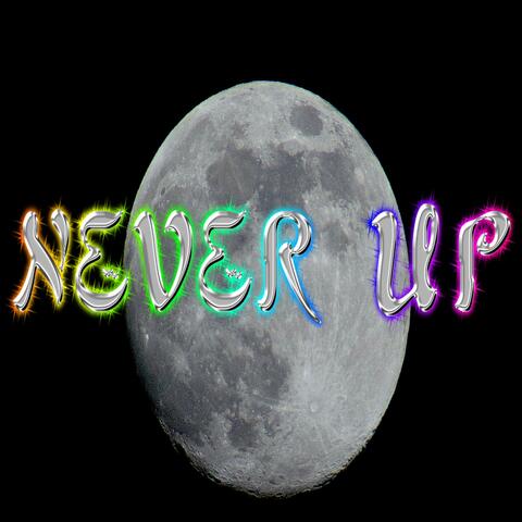 NEVER UP