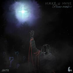 make u mine