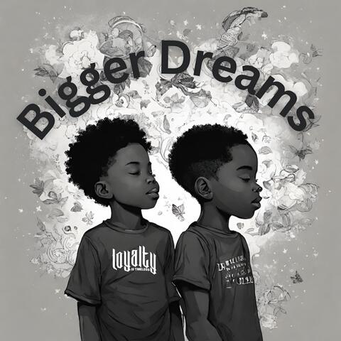 Bigger Dreams